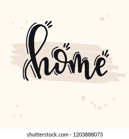Home Hand drawn typography poster. Conceptual handwritten phrase Home and Family T shirt hand lettered calligraphic design. Inspirational vector