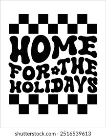 Home for the holidays Christmas groovy wavy Typography t shirt design