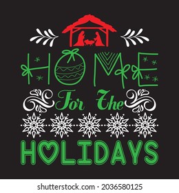 Home For The Holidays - Christmas T-shirt Design, Vector Files