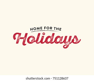 Home For The Holidays Vector Text, Christmas Card, Holiday Card, Home Sweet Home, Icon Illustration Background for flyers, post cards, greeting cards, scrapbooks, web