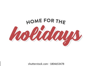 Home For The Holidays Vector Text Icon Illustration Background For Flyers, Post Cards, Greeting Cards, Scrapbooks, Web