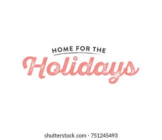 Home For The Holidays Vector Text Icon Illustration Background For Post Cards, Greeting Cards, Scrapbooks, Web