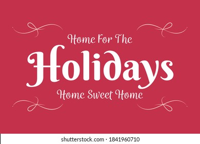 Home For The Holidays Vector Text, Vector Illustration Background