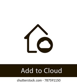 home icon. add to cloud home. sign design