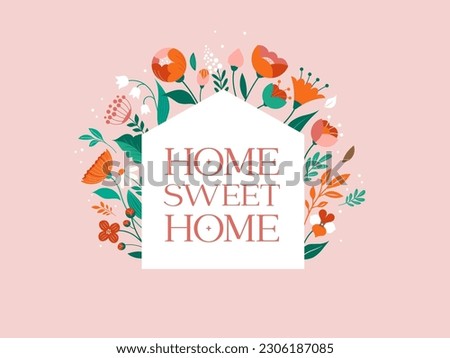 Home illustration with flowers pattern. Home sweet home, family sign, wall print or card