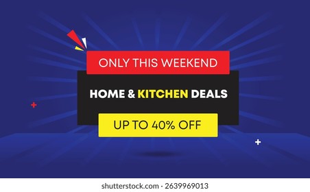 Home and kitchen deals only this weekend up to 40% off editable web banner vector art illustration template design black gray yellow red shapes blue dark light sun shine abstract background