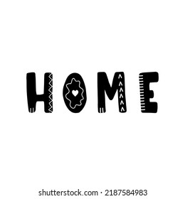 Home lettering. Hand drawn scandinavian phrase and inspiration quote. Hygge children poster. Vector illustration in flat cartoon style. Great for card, invitation, textile.