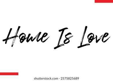 Home Is Love Family text typography saying