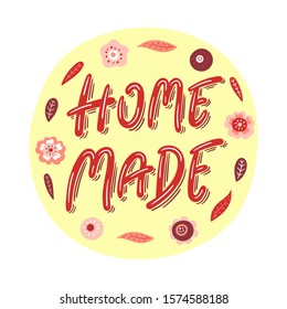 Home made circle badge - Hand drawn vector illustration with lettering and abstract flowers - Label, card, website, logo design