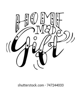 Home made gift. Handwriting script lettering for greeting card. Vector design for logo, emblem, banner.