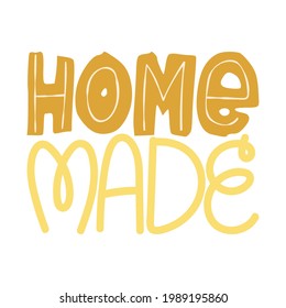 Home made handwritten slogan in cute flat style. Cute quote about hand made, kitchen and cooking. Vector illustration on white background.