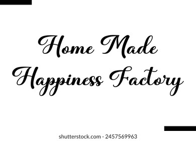 home made happiness factory calligraphy text food saying