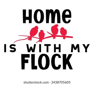 Home Is With My Flock,Calligraphy T-shirt,Typograpy T-shirt,Cut File,Inastant Download, T-shirt Svg,Wine Quotes,Calligrapy Quotes svg