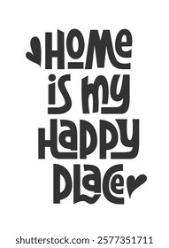 Home is My Happy Place Handwritten Phrase. Vector Hand Lettering of Family Quote.