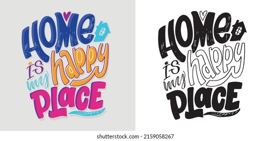 Home is my happy place. Motivation hand drawn doodle lettering postcard. Lettering label, t-shirt design.