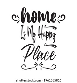 Home Is My Happy Place Quote Letter