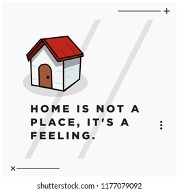 Home is not a place, it's a feeling quote poster design