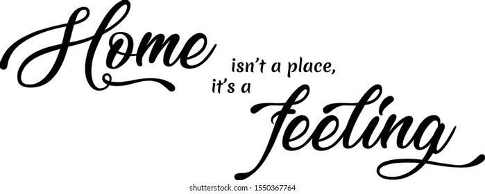 Home is not a place it's a feeling quote vector illustration