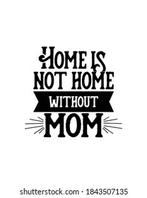 el hogar no es el hogar sin mamá. Diseño de afiches de tipografía dibujada a mano. Vector Premium.