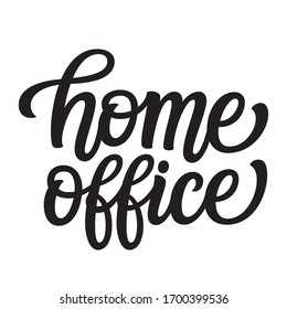 Home office. Hand lettering quote isolated on white background. Vector typography for posters, cards, stickers, labels, social media