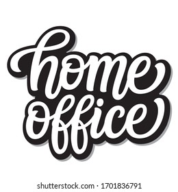 Home office. Hand lettering quote isolated on white background. Vector typography for posters, cards, stickers, labels, social media