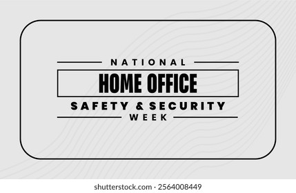 Home Office Safety and Security Week holiday concept