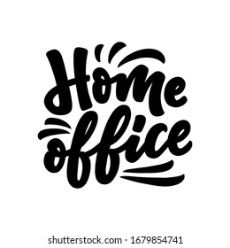 Home office slogan - lettering typography poster with text for self quarine time. Hand drawn motivation card design. Vintage style. Vector illustration