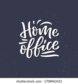 Home office slogan - lettering typography poster with text for self quarine time. Hand drawn motivation card design. Vintage style. Vector illustration