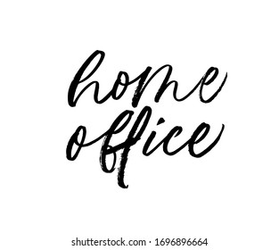 Home office vector calligraphy slogan. Hand drawn brush pen lettering isolated on white background.