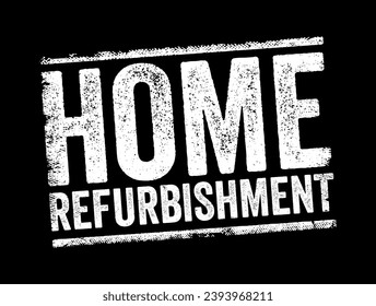 Home Refurbishment - making the property good again, text concept stamp