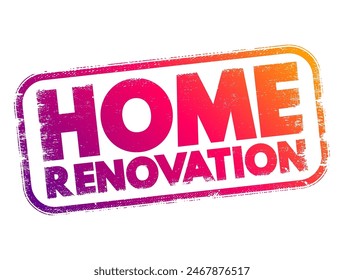 Home Renovation - the process of making improvements or updates to a residential property, text concept stamp