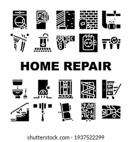 Home Repair Service Collection Icons Set Vector. Washing Machine And Pipe Repair, Defrosting Refrigerator And Installation Of Household Appliances Glyph Pictograms Black Illustrations