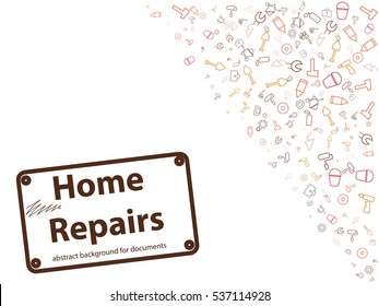 Home repairs
abstract background for documents. Spatula, paint, hammer, roller, whitewash, screwdriver, drill, wheelbarrow, wall, nuts, screws, home repair