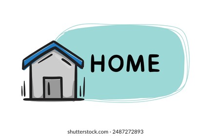 Home. Simple vector sticker with house sign and text. Editable hand drawn element for decoration, design, banner, website and print