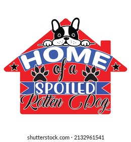 home of a spoiled rotten day,T-shirt Design ,Vector file.
