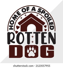 Home Of A Spoiled Rotten Dog printable vector illustration