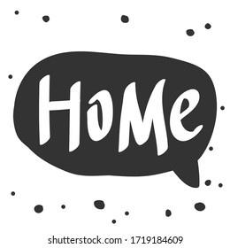 Home. Sticker for social media content. Vector hand drawn illustration with cartoon lettering. Bubble pop art comic style poster, t shirt print, post card, video blog cover