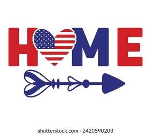 Home Svg,Independence Day,Patriot Svg,4th of July Svg,America Svg,USA Flag Svg,4th of July Quotes,Freedom Shirt,Memorial Day,Svg Cut Files,USA T-shirt,American Flag, svg