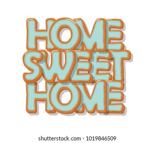 Home sweet home. Biscuit cartoon hand drawn letters. Cute design in pastel blue colors. Isolated on white.