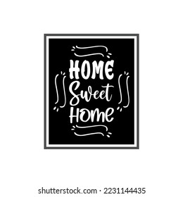 home sweet home black lettering quote