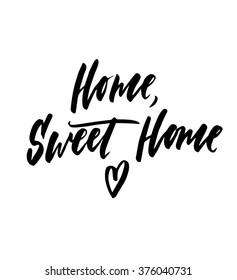 Home sweet home. Black and white hand written quote for your design. Modern hand lettering and calligraphy. Brush pen typography. Vector background.