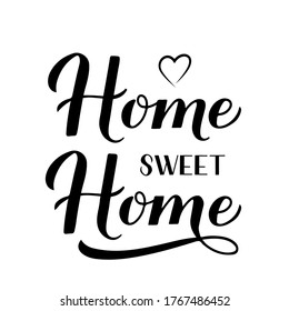 Home Sweet Home Calligraphy Hand Lettering Isolated On White. Housewarming Sign. Vector Template For Home Wall Art Décor, Logo Design,  Typography Poster, Banner, Flyer, Sticker, T-shirt, Etc.