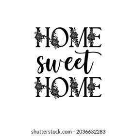 Home Sweet Home Calligraphy. Typographic art for home decor. Floral lettering vector illustration.