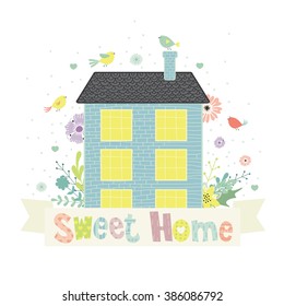 Home. Sweet home. Cute vector illustration with colorful house, birds, flowers, herbs and hand drawn lettering. Illustration for children.