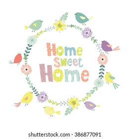 Home. Sweet home. Cute vector illustration with colorful  birds, flowers, herbs and hand drawn lettering. Illustration for children.