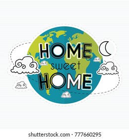 Home. Sweet home. Cute vector illustration with earth globe  and  lettering. 