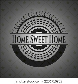 Home Sweet Home dark badge. Vector Illustration. Detailed. 