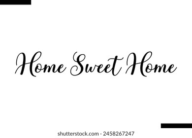 Home Sweet Home Family vector calligraphic inscription al typography text