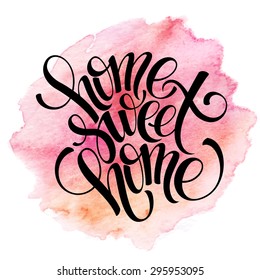 Home sweet home, hand drawn inspiration lettering quote. EPS 10