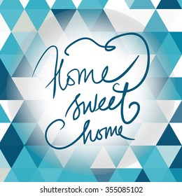 Home sweet home. Hand drawn tee graphic on triangle background